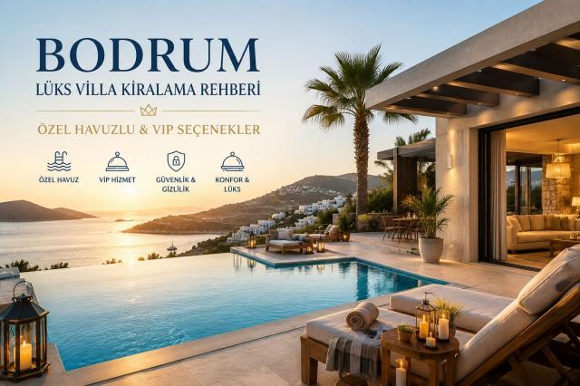 Bodrum’da Özel Havuzlu Lüks Villa Kiralama Rehberi ve VIP Hizmet Seçenekleri